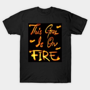 This Girl Is On Fire T-Shirt